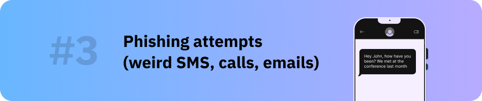 Phishing attempts.